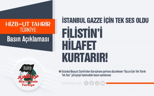 İstanbul Gazze İçin Tek Ses Oldu “Filistin’i Hilafet Kurtarır!”