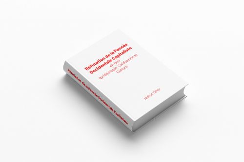 Réfutation de la Pensée Occidentale Capitaliste en tant qu’Idéologie, Civilisation et Culture