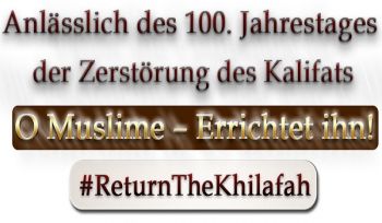 100 Jahre Dunkelheit, Schmach und Verzweiflung für die muslimische Frau in Abwesenheit ihres Schutzschildes und ihres Beschützers des Kalifats