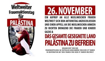 Internationale Kampagne und Weltweiter Frauenaktionstag für Palästina: Ein Appell an die muslimischen Armeen zur Rettung der Frauen und Kinder von Gaza &amp; dem gesamten gesegneten Land Palästina