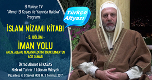 El Vakiye TV Ahmed el Kasas Islam Nizami Kitabi Bolum 5