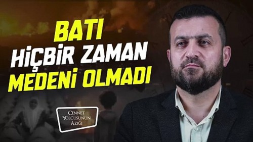 Cennet Yolcusunun Azığı - Batı Hiçbir Zaman Medeni Olmadı
