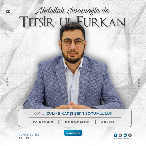 [383. Ders] Tefsir-ul Furkân - Abdullah İmamoğlu - Yunus Suresi 44-47. Ayetler