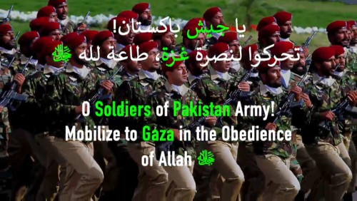 Pakistan: Ey Pakistan Ordusunun Askerleri! Allah&#039;a İtaat Ederek Gazze&#039;ye Seferber Olun!