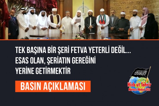 Tek Başına Bir Şeri Fetva Yeterli Değil... Esas Olan, Şeriatın Gereğini Yerine Getirmektir, Çünkü Sorumluluğu Ortadan Kaldıran da, Günahı Temizleyen de, Allah katında Zimmeti Temize Çıkaran da Budur
