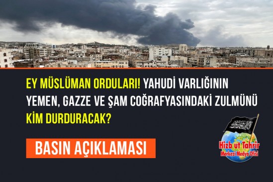 Ey Müslüman Orduları! Yahudi Varlığının Yemen, Gazze ve Şam Coğrafyasındaki Zulmünü Kim Durduracak?