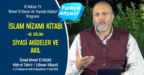 El-Vakiye TV: Yayında Halaka Programı; İslam Nizamı Kitabı (48.) Bölüm - Siyasi Akideler Ve Akıl