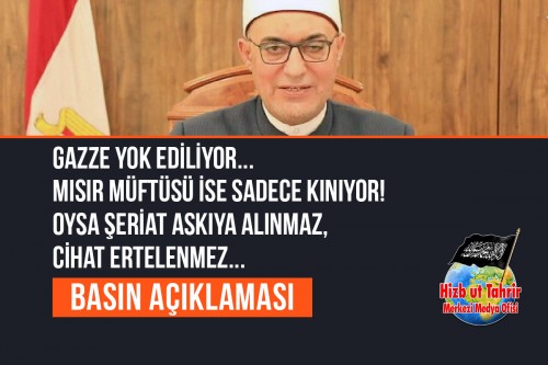 Gazze Yok Ediliyor... Mısır Müftüsü İse Sadece Kınıyor! Oysa Şeriat Askıya Alınmaz, Cihat Ertelenmez, Duruşlar İse Batı’dan Değil, Gökten Gelen Vahiyden Alınır