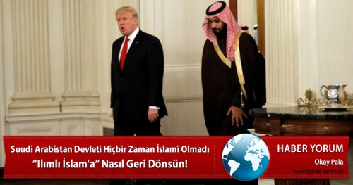 Suudi Arabistan Devleti Hiçbir Zaman İslamî Olmadı “Ilımlı İslam&#039;a” Nasıl Geri Dönsün!