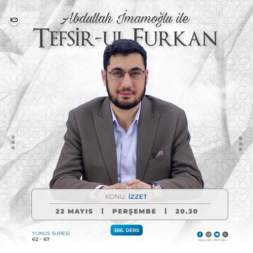 [386. Ders] Tefsir-ul Furkân - Abdullah İmamoğlu - Yunus Suresi 62-67. Ayetler