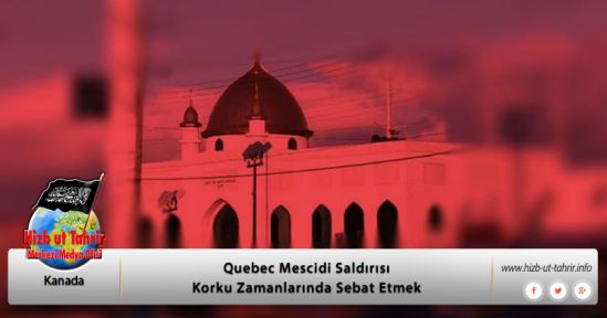 Quebec Mescidi Saldırısı Korku Zamanlarında Sebat Etmek