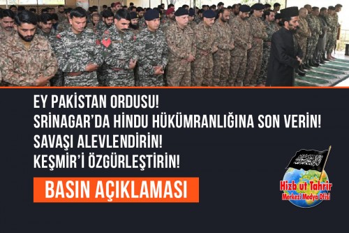 Ey Pakistan Ordusu! Srinagar’da Hindu Hükümranlığına Son Verin! Savaşı Alevlendirin! Keşmir’i Özgürleştirin ve Hindistan Yarımadasının Liderliğini Ele Geçirin!