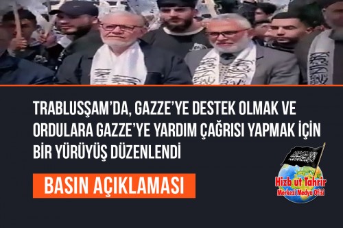 Trablusşam’da, Gazze’ye Destek Olmak ve Ordulara Gazze’ye Yardım Çağrısı Yapmak İçin “Ey Ümmetin Orduları! Gazze’nin Kanı Bizim Kanımızdır” Sloganıyla Bir Yürüyüş Düzenlendi
