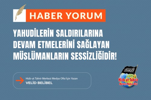 Yahudilerin Saldırılarına Devam Etmelerini Sağlayan Müslümanların Sessizliğidir!
