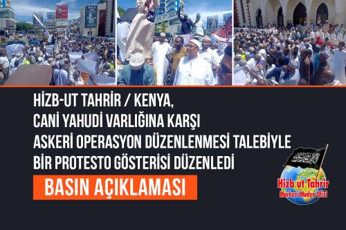 Hizb-ut Tahrir / Kenya, Cani Yahudi Varlığına Karşı Askeri Operasyon Düzenlenmesi Talebiyle Bir Protesto Gösterisi Düzenledi