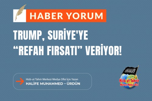 Trump, Suriye&#039;ye “Refah Fırsatı” Veriyor!