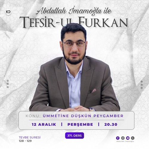 [371. Ders] Tefsir-ul Furkân - Abdullah İmamoğlu - Tevbe Suresi 128-129. Ayetler