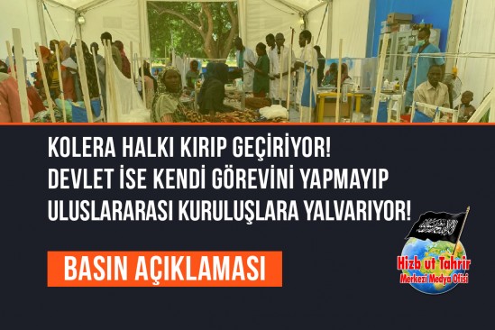 Kolera Halkı Kırıp Geçiriyor! Devlet ise Kendi Görevini Yapmayıp Uluslararası Kuruluşlara Yalvarıyor! Bu Ne Perhiz, Bu Ne Lahana Turşusu!