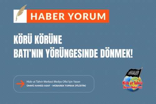 Körü Körüne Batı’nın Yörüngesinde Dönmek!