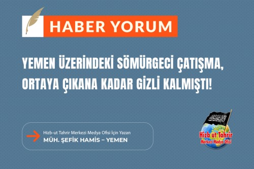 Yemen Üzerindeki Sömürgeci Çatışma, Ortaya Çıkana Kadar Gizli Kalmıştı!