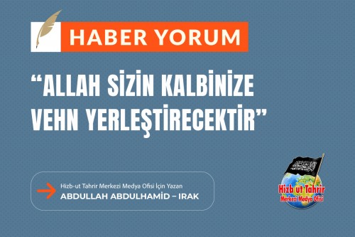 “Allah Sizin Kalbinize Vehn Yerleştirecektir”