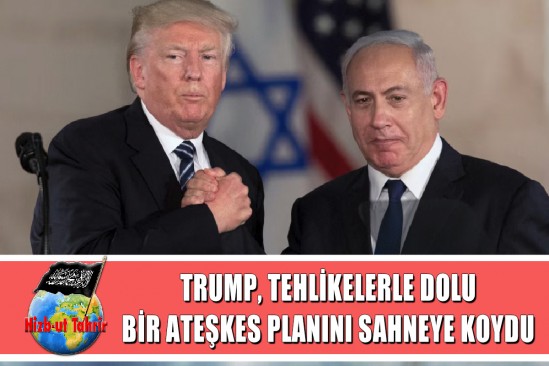 Yahudilerin Gazze’de Gerçekleştirdiği Korkunç Katliam ve Yıkımların ve Müslümanların Yöneticilerinin Utanç Verici Suskunluğunun Ardından Nihayet Trump, Tehlikelerle Dolu Bir Ateşkes Planını Sahneye Koydu