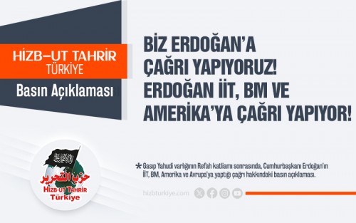 Biz Erdoğan’a Çağrı Yapıyoruz Erdoğan İİT, BM ve Amerika’ya Çağrı Yapıyor!