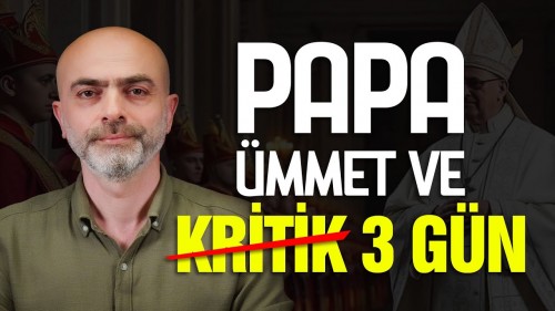 Papa - Ümmet ve Kritik 3 Gün