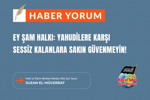 Ey Şam Halkı: Yahudilere Karşı Sessiz Kalanlara Sakın Güvenmeyin!