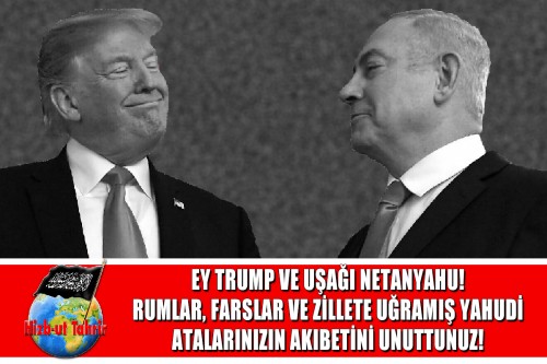 El Vakiye TV: Hizb-ut Tahrir Bildirisi; Ey Trump ve Uşağı Netanyahu! Gözleriniz Kör Oldu ve “O Çok Aldatıcı (Şeytan) Sizi Allah Hakkında Yanılttı” [Hadid 14] da Önceki Rumlar, Farslar ve Zillete Uğramış Yahudi Atalarınızın Akıbetini Unuttunuz!