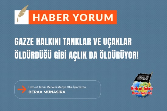 Gazze Halkını Tanklar ve Uçaklar Öldürdüğü Gibi Açlık Da Öldürüyor!