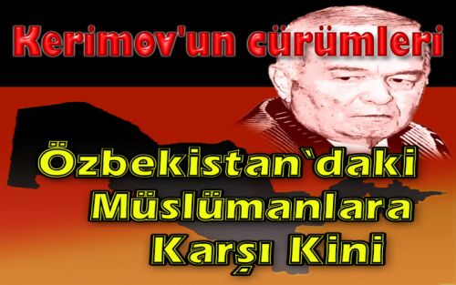 Hizb-ut Tahrir Merkezi Medya Ofisi Kampanya: Özbekistan&#039;daki Müslümanlara Karşı Kindar Kerimov&#039;un Cürümleri