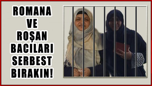 Merkezi Medya Ofisi Kampanya: “Romana ve Roşan Bacıları Serbest Bırakın!”