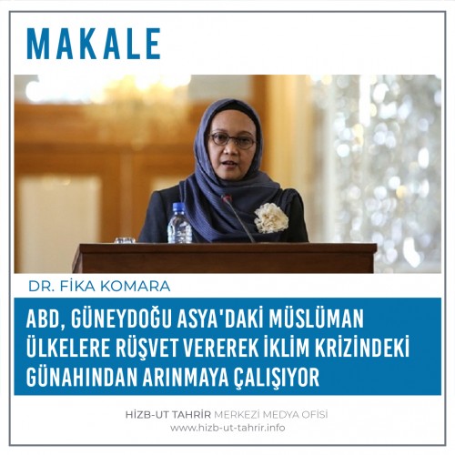ABD, Güneydoğu Asya'daki Müslüman Ülkelere Rüşvet Vererek İklim Krizindeki Günahından Arınmaya Çalışıyor