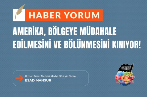 Amerika, Bölgeye Müdahale Edilmesini ve Bölünmesini Kınıyor!