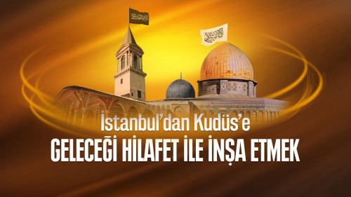 Türkiye: “İstanbul’dan Kudüs’e Geleceği Hilafet ile İnşa Etmek” Konferansı