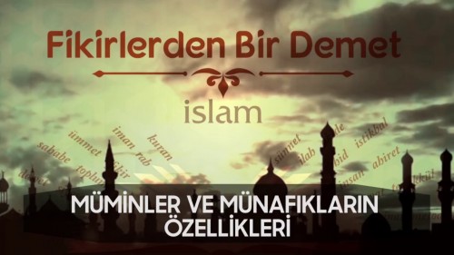 20 - Fikirlerden Bir Demet - Müminler ve Münafıkların Özelikleri