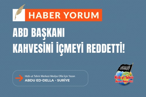 ABD Başkanı Kahvesini İçmeyi Reddetti!