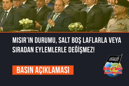 Mısır’ın Durumu, Salt Boş Laflarla veya Sıradan Eylemlerle Değişmez! Ancak ve Ancak Allah’ın Şeriatıyla Değişir!
