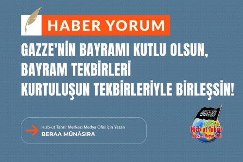 Gazze&#039;nin Bayramı Kutlu Olsun, Bayram Tekbirleri Kurtuluşun Tekbirleriyle Birleşsin!