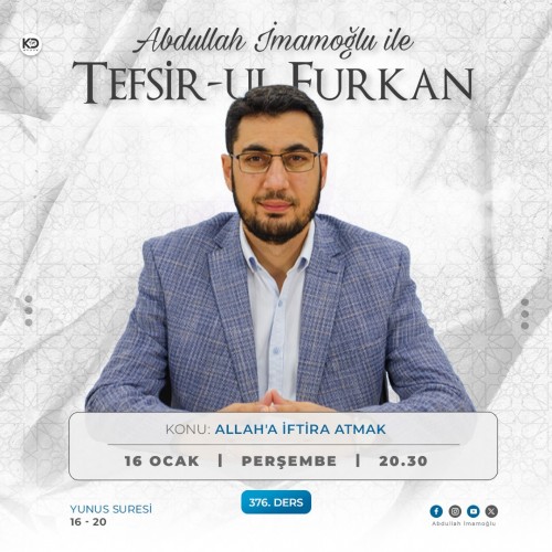 [376. Ders] Tefsir-ul Furkân - Abdullah İmamoğlu - Yunus Suresi 16 - 20. Ayetler