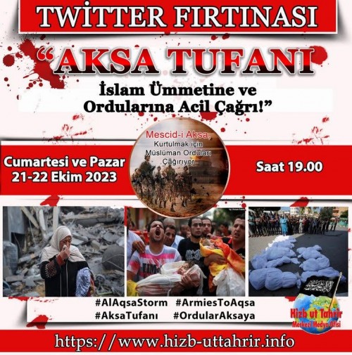 Hizb-ut Tahrir Merkezi Medya Ofisi Twitter Fırtınası: El Aksa Tufanı Operasyonu, İslam Ümmetine ve Ordularına Acil Çağrı!