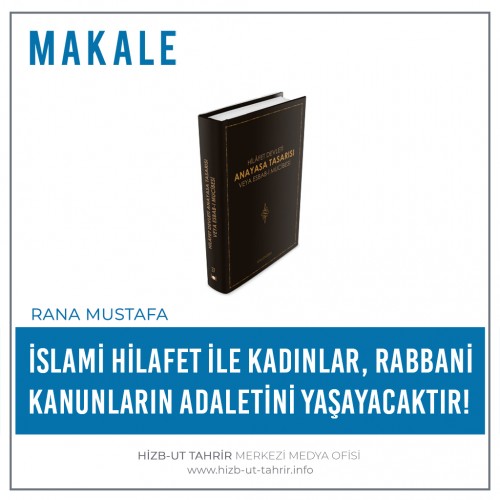 İslami Hilafet İle Kadınlar, Rabbani Kanunların Adaletini Yaşayacaktır!