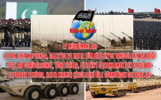 Ey Müslümanlar! Refah Sınır Kapısında, Gazze’de ve Hatta Tüm Filistin’de Yahudilerin İşlediği Suçları Görüyorsunuz, Yöneticiler, Filistin’i Desteklemek İçin Orduları Seferber Etmiyor, Hatta Kırmızı Çizgilerini Bile Görmezden Geliyorlar! Amerika ve Ya