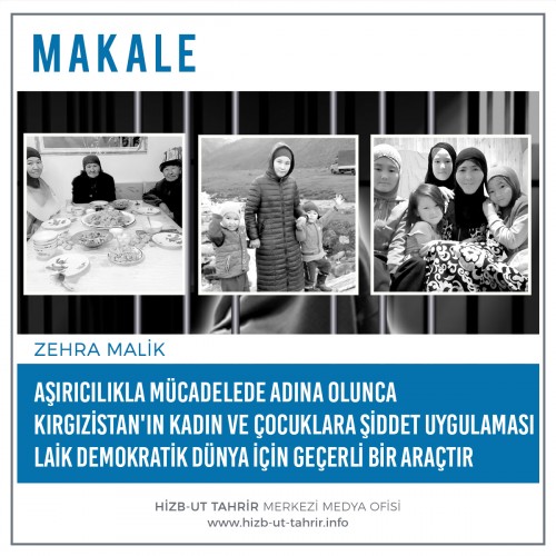 Aşırıcılıkla Mücadelede Adına olunca Kırgızistan'ın Kadın ve Çocuklara Şiddet Uygulaması Laik Demokratik Dünya için Geçerli Bir Araçtır