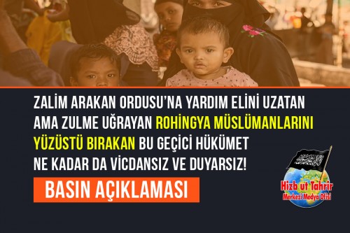 Zalim Arakan Ordusu’na Yardım Elini Uzatan Ama Zulme Uğrayan Rohingya Müslümanlarını Yüzüstü Bırakan Bu Geçici Hükümet Ne Kadar da Vicdansız ve Duyarsız!