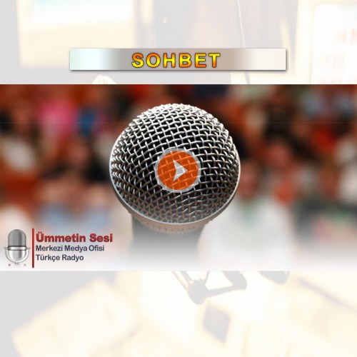 Sohbet - 17 - MÜ&#039;MİNİN YAŞAMINDA, ALLAH İNANCININ YANSIMASI - TEVEKKÜL