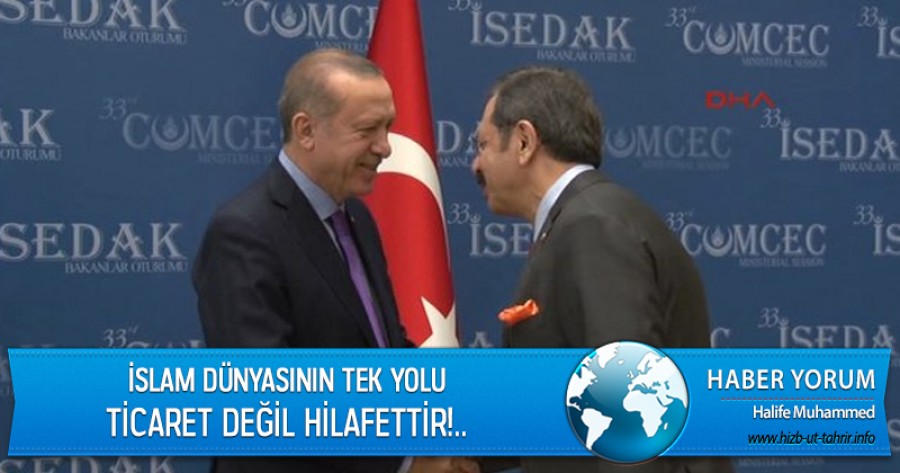 İslam Dünyasının Tek Yolu Ticaret Değil Hilafettir!..