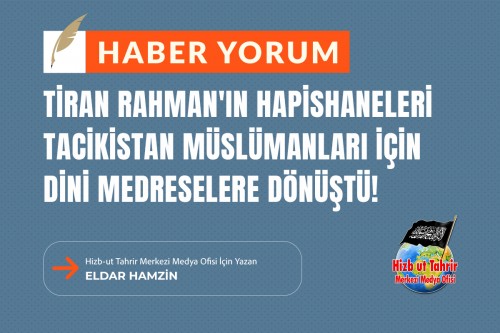 Tiran Rahman&#039;ın Hapishaneleri Tacikistan Müslümanları İçin Dini Medreselere Dönüştü!